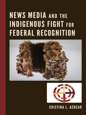 cover image of News Media and the Indigenous Fight for Federal Recognition